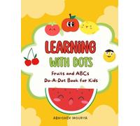 Learning with Dots: Fruits and ABCs Do-A-Dot Book for Kids