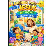 Learning with Jesus at Home: Fun Stories and Coloring Activities About Love, Sharing, and Helping