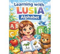 Learning with Lusia: Alphabet.: Fun ABC Workbook for Kids Ages 3-6