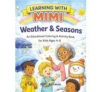 Learning with MIMI: Weather & Seasons: An Educational Coloring & Activity Book for Kids Ages 4-8