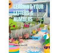 LEARNING YOUR LETTERS & NUMBERS: LETS HAVE SOME FUN