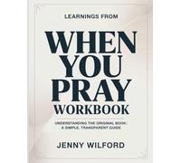 Learnings From When You Pray: Understanding the Original Book: A Simple, Transparent Guide