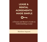 Lease & Rental Agreements: Made Simple: A Tenant and Renter’s Guide to Understanding a Lease