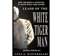 Leash of the White Tiger Man: A Dark Paranormal Romantic Suspense