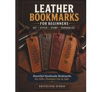 LEATHER BOOKMARKS HANDMADE, SIMPLE, PROFITABLE: A Step-by-Step Guide to Crafting Beautiful Leather Bookmarks for Personal Use or Sale