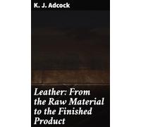 Leather: From the Raw Material to the Finished Product