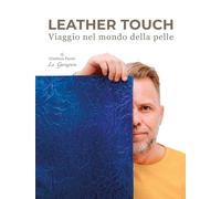 Leather touch. Viaggio nel mondo della pelle. Ediz. italiana e inglese