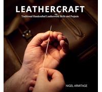 Leathercraft: Traditional Handcrafted Leatherwork Skills and Projects