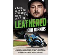 John Hopkins – Leathered: A Life Taken to Extremes… on and Off the Bike – Tascabile