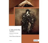 L'eau et le feu - Tome 2: Tome 2, Derrière le mensonge