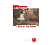 L'eau et les rêves: Essai sur l'imagination de la matière