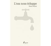 L'EAU NOUS ÉCHAPPE: Un essai citoyen