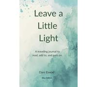 Leave a Little Light: A Traveling Journal to Read, Add to, and Pass On - Blue Edition