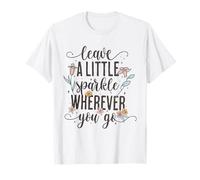 Leave a Little Sparkle Wherever You Go Carino Scritta Floreale Maglietta