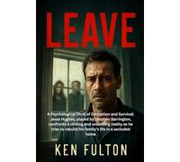 LEAVE: A Psychological Thrill of Deception and Survival: Jesse Hughes, played by Stephen Barrington, confronts a chilling and unsettling reality as he ... rebuild his family’s life in a secluded home