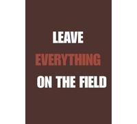 Leave everything on the field: Document the Work. Honor the Process.