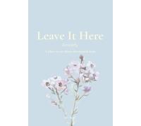 Leave It Here - ANXIETY: A Place to Set Down the Mental Load