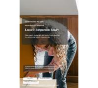 Leave It Inspection-Ready: A renter move-out workbook for cleaning, repair notes, photos, keys, walkthroughs, and deposit-ready handoff
