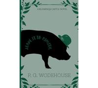 Leave It to Psmith: Annotated Edition