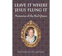 Leave It Where Jesus Flung It: Memories of the Red Queen