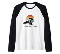 Leave Me A Loon Divertente Comune Loon Lovers Retro Birdwatcher Maglia con Maniche Raglan