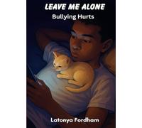 Leave Me Alone: Bullying Hurts
