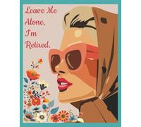 Leave Me Alone, I'm Retired.: A Word Search Book for Retired Women | 55 Fun Puzzles for Relaxing and Celebrating Retirement | 8x10 inches | 110 pages