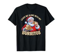 Leave Me Alone with Burritos Divertente Babbo Natale Messicano Cibo Natale Maglietta