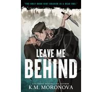 Leave Me Behind: A Standalone Dark Military Romance with Enemies to Lovers Drama