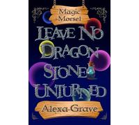 Leave No Dragon Stone Unturned (Magic Morsel, 1)