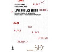 Leave no place behind. Politiche e strategie per la transizione. Processi e progetti di rigenerazione territoriale inclusiva