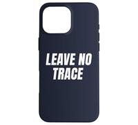 Leave No Trace Desert Camping Eco-Friendly Ethos Art Frase Custodia per iPhone 16 Pro Max
