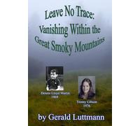 Leave No Trace: Vanishing Within the Great Smoky Mountains: Dennis Lloyd Martin Trenny Gibson