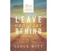 Leave Ordinary Behind: 25 Days to an Extraordinary Faith