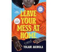 Leave Your Mess at Home: A Novel