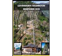 LEAVENWORTH WASHINGTON REISEFÜHRER 2025