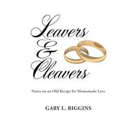 Leavers & Cleavers: Notes on an old recipe for homemade love