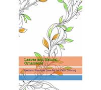 Leaves and Natural Ornaments: Realistic Botanical Line Art for Calm Coloring