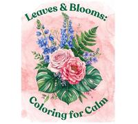 Leaves & Blooms: Coloring for Calm