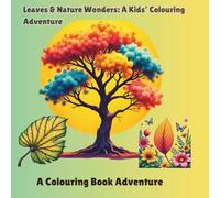 Leaves & Nature Wonders: A Kids’ Coloring Adventure: Beautiful Leaf Designs for Children to Learn, Relax, and Explore Nature