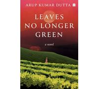Leaves No Longer Green: A Novel