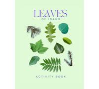 Leaves of Idaho Activity Book: A Young Explorer's Field Guide to Identifying the Leaves and Trees of Idaho