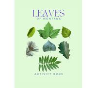 Leaves of Montana Activity Book: A Young Explorer's Field Guide to Identifying the Leaves and Trees of Big Sky Country