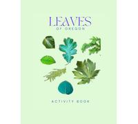 Leaves of Oregon Activity Book: An Interactive Field Guide for Nature Explorers and Families!