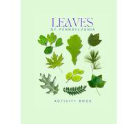 Leaves of Pennsylvania Activity Book: A Young Explorer's Guide to Identifying Leaves & Trees of the Keystone State