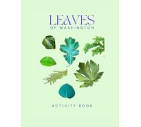 Leaves of Washington Activity Book: A Young Explorer’s Field Guide to the Leaves & Trees of Washington State