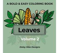 Leaves Volume 2: A Bold and Easy Coloring Book for Adults | 50+ Simple Leaf Designs for Relaxation | Beginner & Senior Friendly Large Print Nature Coloring Pages