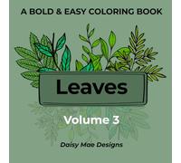 Leaves Volume 3: A Bold and Easy Coloring Book for Adults | 50+ Simple Leaf Designs for Relaxation | Beginner & Senior Friendly Large Print Nature Coloring Pages