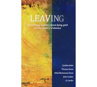 Leaving: An anthology of poetry about dying, grief and the mystery of absence