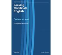 Leaving Certificate English : Ordinary Level: A Complete Student's Guide